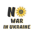 no war in ukraine sign on the white background vector image