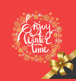 enjoy winter time inscription written in frame vector image