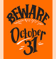 beware october 31 halloween party vector image vector image