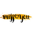 handwritten inscription miss you vector image