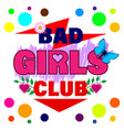 bad girls sclub slogan print shirt vector image