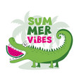 summer vibes - funny alligator with watermelon vector image vector image