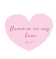 remain in my love vector image vector image
