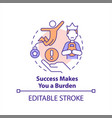 success makes you burden concept icon vector image vector image