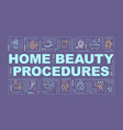 home beauty procedures word concepts banner vector image vector image