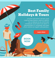 best family holidays and tours book adventure now vector image