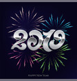 2019 happy new year silver sign on fireworks vector image