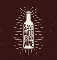 wine bottle print with phrase sawe water drink vector image vector image
