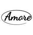 amore word hand drawn brush calligraphic ink vector image vector image