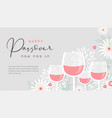 happy passover banner with wine glasses and spring vector image vector image