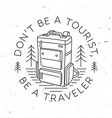 don t be a tourist be a traveler outdoor vector image vector image
