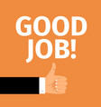 good job motivation poster with hand vector image
