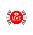 live webcast icon or online webinar button vector image
