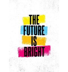 The Future Is Bright Inspiring Creative Royalty Free Vector