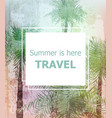 vintage summer travel card palm trees vector image