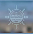 seafood emblem on blured background vector image