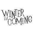 winter is coming hand lettering inscription vector image vector image