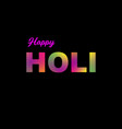 holi typography graphic on black background vector image
