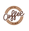 coffee time its time for logo stamp quote vector image vector image
