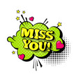 comic speech chat bubble pop art style miss you vector image
