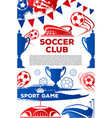 soccer club football game poster vector image