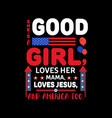 shes good girl loves her mama jesus vector image