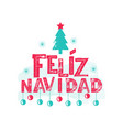 feliz navidad - merry christmas spanish language vector image vector image