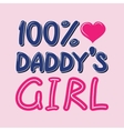 100 percent daddys girl t-shirt typography vector image vector image