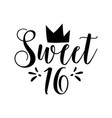 sweet sixteen - birthday calligraphy with crown vector image