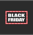 black friday sale text in frame typographic vector image vector image