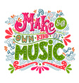 make your own kind of music inspirational quote vector image vector image