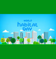 world habitat day greeting card cartoon style 3d vector image