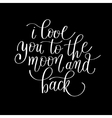 i love you to the moon and back handwritten vector image