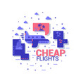cheap flights the concept of travel flat vector image