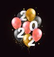 2022 happy new year with 3d realistic balloons vector image