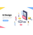 ux or ui design concept people standing around vector image