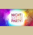 tropic night summer party design template palms vector image
