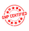 grunge red gmp certified word with star icon vector image vector image