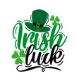 irish luck - funny slogan for saint patricks day vector image vector image