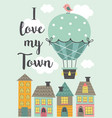 poster with a hot air balloon flying over houses vector image vector image