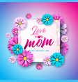 happy mothers day greeting card with flower vector image vector image