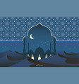 ramadan kareem islamic mosque in desert vector image