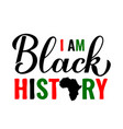 i am black history juneteenth typography poster vector image vector image