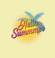 retro typography hello summer with palm leaves vector image vector image