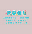 pool party font swimming pools alphabet letters vector image vector image