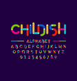 childish colorful font construction set alphabet vector image