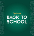 back to school poster welcome education vector image vector image